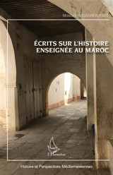 Ecrits sur l'histoire enseignée au Maroc - Mostafa Hassani Idrissi