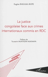 La justice congolaise face aux crimes internationaux commis en RDC - Eugène Bakama Bope