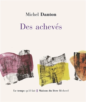 Des achevés - Michel Danton