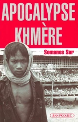Apocalypse Khmère - Somanos Sar
