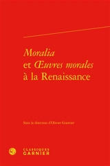 Moralia et Oeuvres morales à la Renaissance
