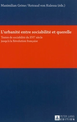 L'urbanité entre sociabilité et querelle : textes de sociabilité du XVIe siècle jusqu'à la Révolution française