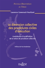 La dimension collective des procédures civiles d'exécution : contributions à la définition de la notion de procédure collective : 2008 - Laurence Camensuli-Feuillard