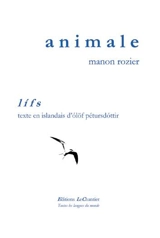 Animale : carnet du nord-ouest. Lifs - Manon Rozier