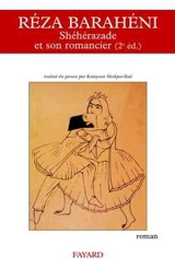 Shéhérazade et son romancier ou L'Auschwitz privé du dr Charifi - Reza Baraheni
