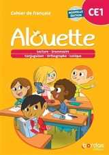 Alouette, cahier de français, CE1 : lecture, grammaire, conjugaison, orthographe, lexique - Odile Grumel