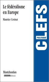 Le fédéralisme en Europe - Maurice Croisat