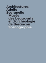 Musée des beaux-arts et d'archéologie de Besançon. Vol. 2. Scénographie - Adelfo Scaranello