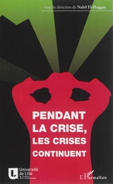 Pendant la crise, les crises continuent
