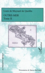 Outre-mer. Vol. 2 - Louis de Maynard de Queilhe