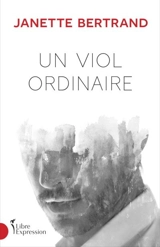 Un viol ordinaire - Bertrand, Janette