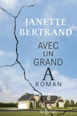 Avec un grand A, roman - Bertrand, Janette