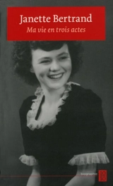 Ma vie en trois actes - Bertrand, Janette
