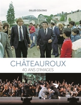 Châteauroux : 40 ans d'images - Gilles Colosio