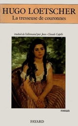 La Tresseuse de couronnes - Hugo Loetscher