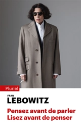 Pensez avant de parler, lisez avant de penser - Fran Lebowitz
