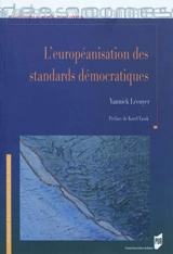 L'européanisation des standards démocratiques - Yannick Lécuyer