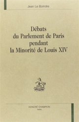 Débats du Parlement de Paris pendant la minorité de Louis XIV. Vol. 1 - Jean Le Boindre