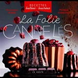 La folie cannelés : recettes salées-sucrées - Dominique Robin