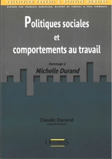 Politiques sociales et comportements au travail : hommage à Michelle Durand
