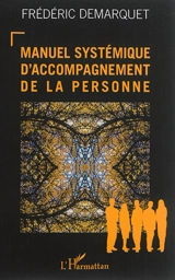 Manuel systémique d'accompagnement de la personne - Frédéric Demarquet