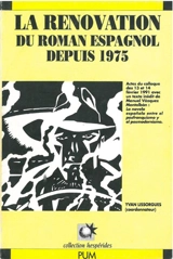 La Rénovation du roman espagnol depuis 1975 : actes du colloque des 13 et 14 février 1991