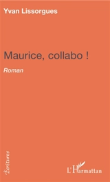 Maurice, collabo ! - Yvan Lissorgues