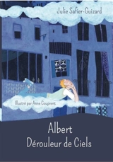 Albert Dérouleur de Ciels - Julie Safier-Guizard