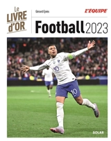 Football 2023 : le livre d'or - Gérard Ejnès