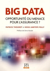 Big data : opportunité ou menace pour l'assurance ? - Patrick Thourot