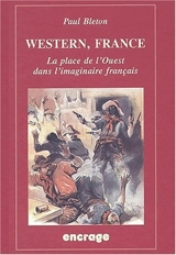 Western, France : la place de l'Ouest dans l'imaginaire français - Paul Bleton