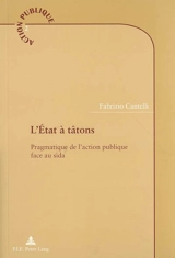 L'Etat à tâtons : pragmatique de l'action publique face au sida - Fabrizio Cantelli