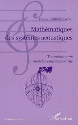 Mathématiques des systèmes acoustiques : tempéraments et modèles contemporains - Franck Jedrzejewski