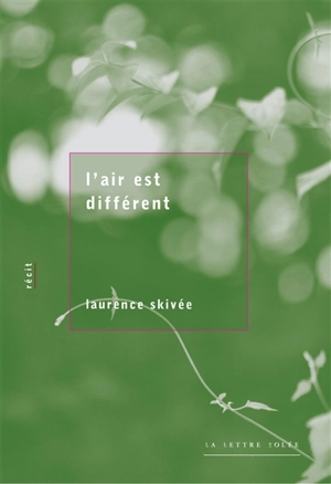 L'air est différent : récit - Laurence Skivée