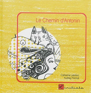Le chemin d'Antonin - Catherine Leblanc