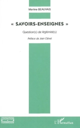 Savoirs enseignés : question(s) de légitimité(s) - Martine Beauvais Azzaro