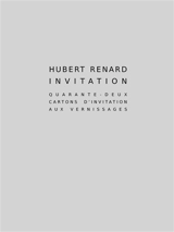 Invitation : quarante-deux cartons d'invitation aux vernissages - Hubert Renard