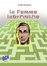 La femme labyrinthe - Sophie Houtteville