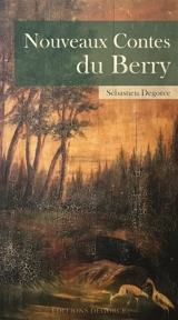 Nouveaux contes du Berry - Sébastien Degorce
