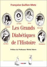 Les grands diabétiques de l'histoire : essai - Françoise Guillon-Metz