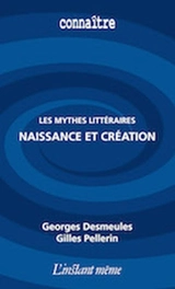 Les mythes littéraires : naissance et création - Georges Desmeules