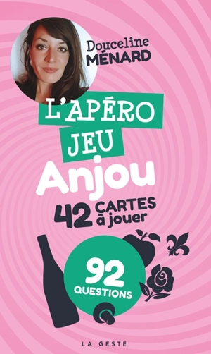 L'apéro jeu Anjou : 42 cartes à jouer : 92 questions - Douceline Ménard