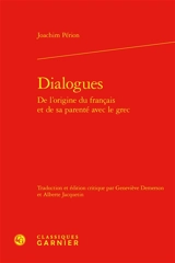 Dialogues : de l'origine du français et de sa parenté avec le grec - Joachim Périon