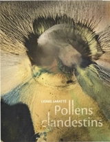Lionel Sabatté : Pollens clandestins
