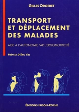 Transport et déplacement des malades : aide à l'autonomie par l'ergomotricité - Gilles Orgeret