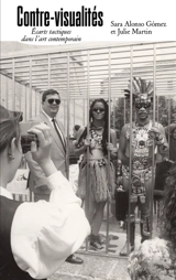 Contre-visualités : écarts tactiques dans l'art contemporain - Sara Alonso Gomez