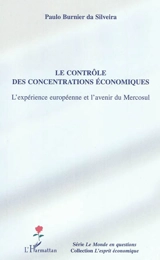 Le contrôle des concentrations économiques : l'expérience européenne et l'avenir du Mercosul - Paulo Burnier da Silveira
