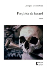 Prophète de hasard - Georges Desmeules