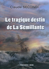 Le tragique destin de La Sémillante - Claude Secondi
