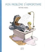 Mon problème d'hippopotame - Matthieu Agnus